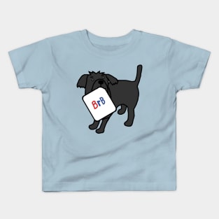 BRB Dog says he will be right back Kids T-Shirt